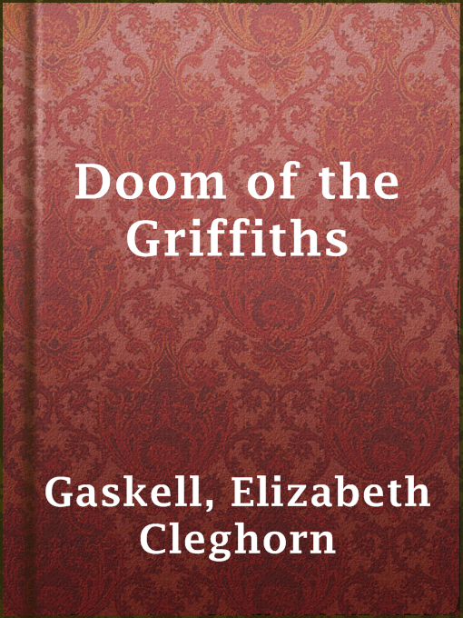 Title details for Doom of the Griffiths by Elizabeth Cleghorn Gaskell - Available